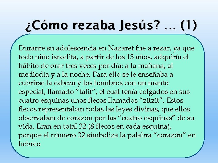 ¿Cómo rezaba Jesús? … (1) Durante su adolescencia en Nazaret fue a rezar, ya