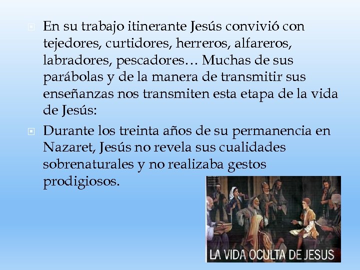  En su trabajo itinerante Jesús convivió con tejedores, curtidores, herreros, alfareros, labradores, pescadores…