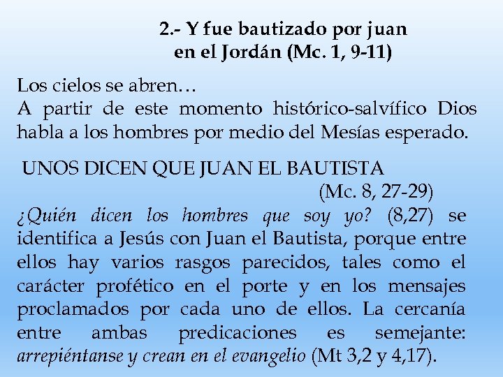 2. - Y fue bautizado por juan en el Jordán (Mc. 1, 9 -11)