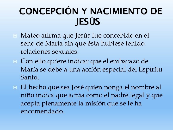 CONCEPCIÓN Y NACIMIENTO DE JESÚS Mateo afirma que Jesús fue concebido en el seno