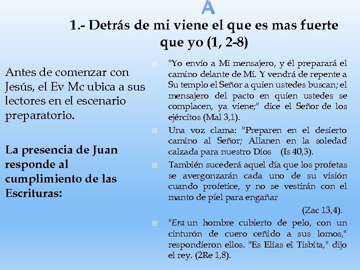  1. - Detrás de mi viene el que es mas fuerte que yo