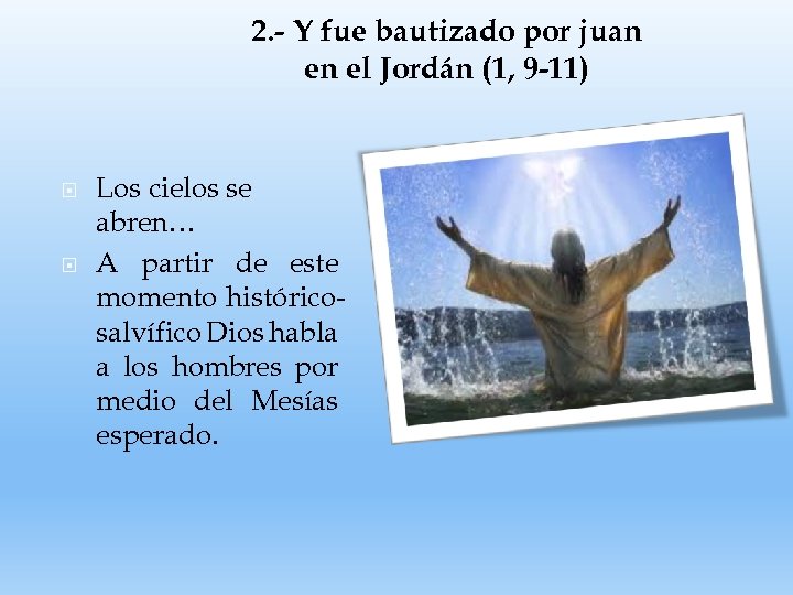 2. - Y fue bautizado por juan en el Jordán (1, 9 -11) Los