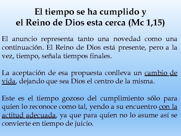 El tiempo se ha cumplido y el Reino de Dios esta cerca (Mc 1,