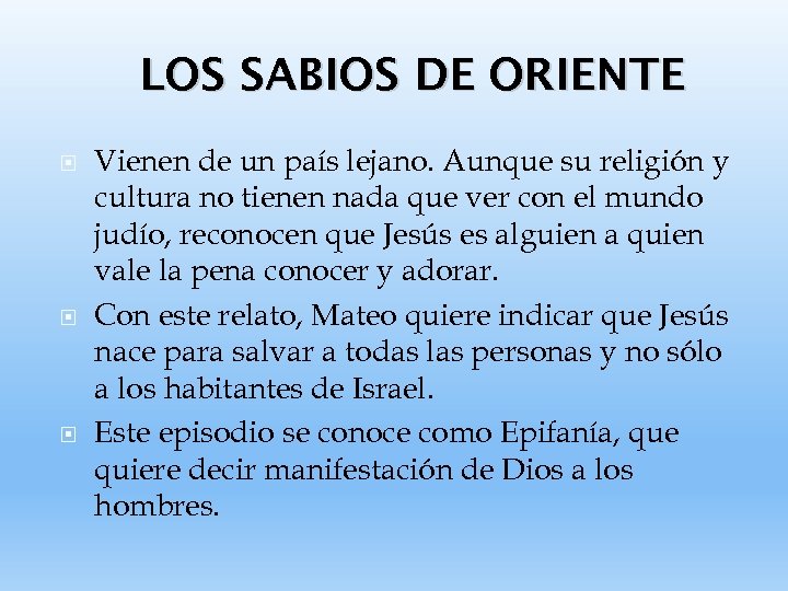 LOS SABIOS DE ORIENTE Vienen de un país lejano. Aunque su religión y cultura