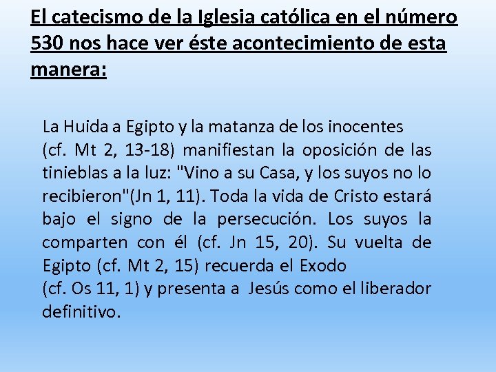 El catecismo de la Iglesia católica en el número 530 nos hace ver éste