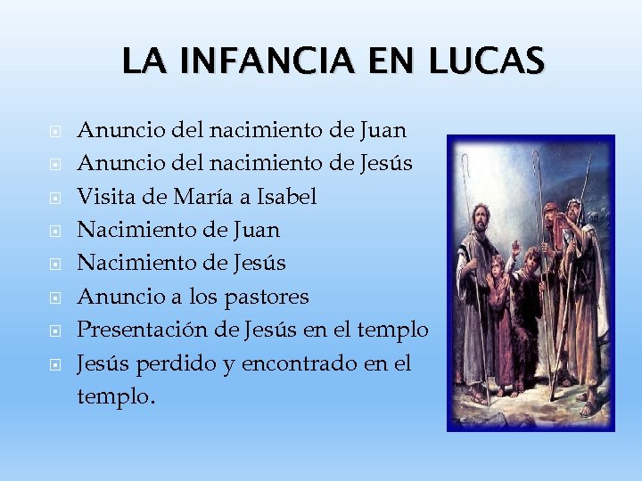 LA INFANCIA EN LUCAS Anuncio del nacimiento de Juan Anuncio del nacimiento de Jesús