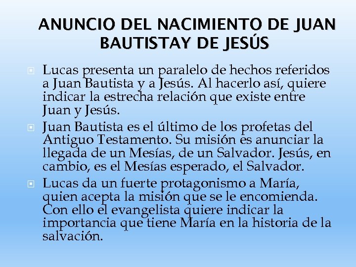 ANUNCIO DEL NACIMIENTO DE JUAN BAUTISTAY DE JESÚS Lucas presenta un paralelo de hechos