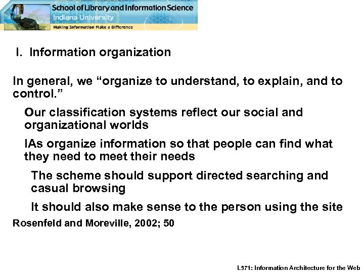 I. Information organization In general, we “organize to understand, to explain, and to control.