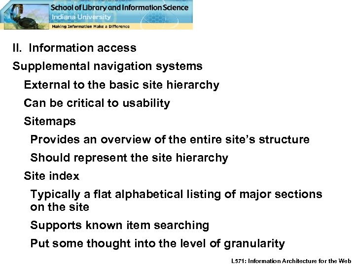 II. Information access Supplemental navigation systems External to the basic site hierarchy Can be