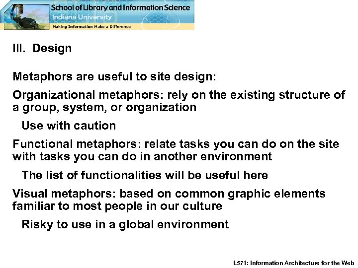III. Design Metaphors are useful to site design: Organizational metaphors: rely on the existing