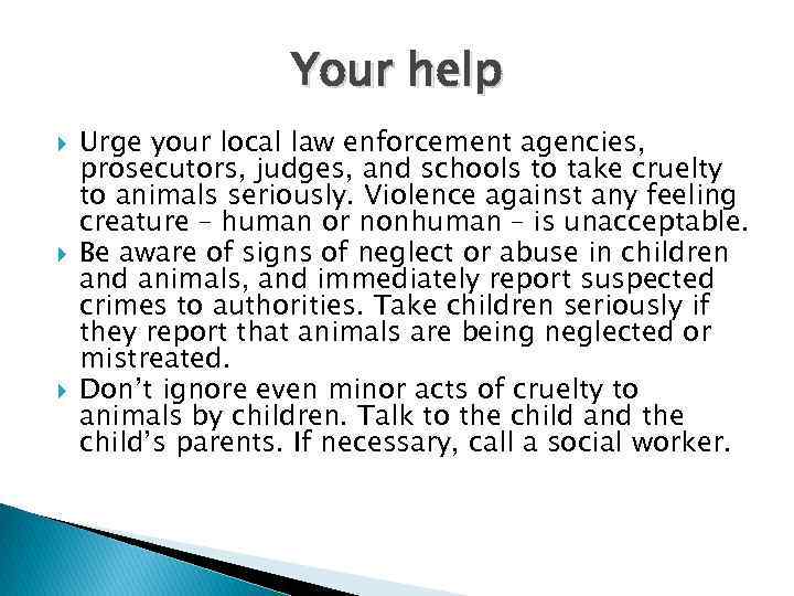 Your help Urge your local law enforcement agencies, prosecutors, judges, and schools to take