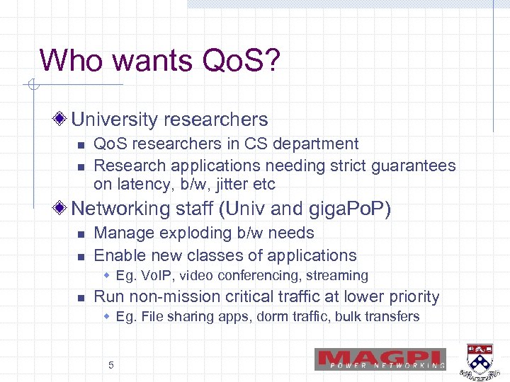 Who wants Qo. S? University researchers n n Qo. S researchers in CS department