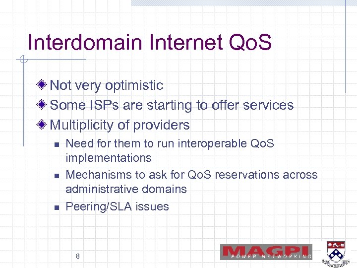 Interdomain Internet Qo. S Not very optimistic Some ISPs are starting to offer services