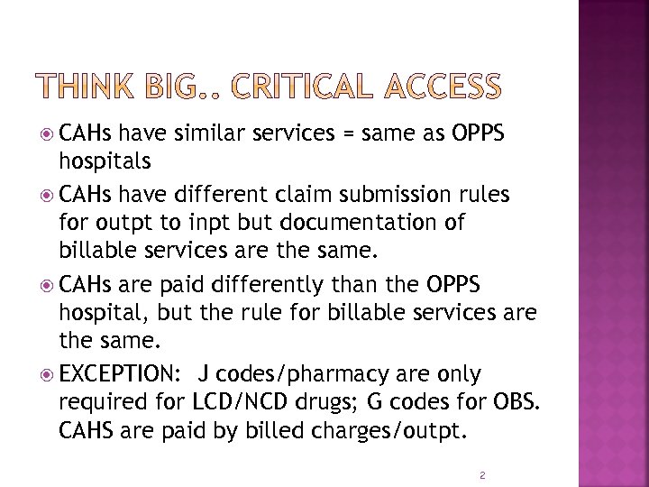  CAHs have similar services = same as OPPS hospitals CAHs have different claim