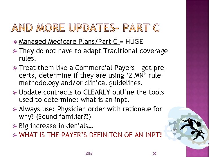 Managed Medicare Plans/Part C = HUGE They do not have to adapt Traditional coverage