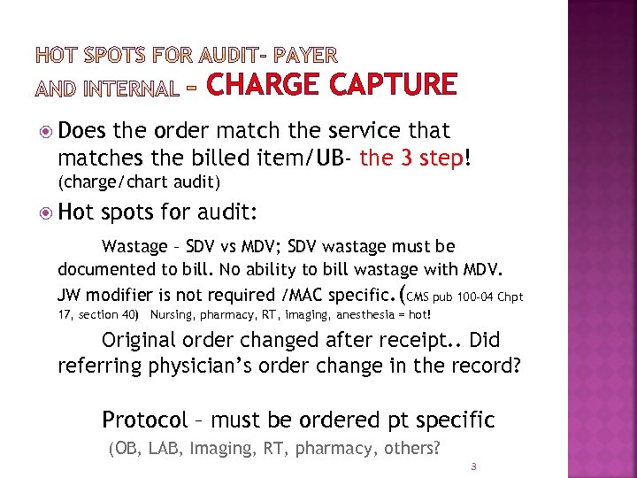 CHARGE CAPTURE Does the order match the service that matches the billed item/UB- the