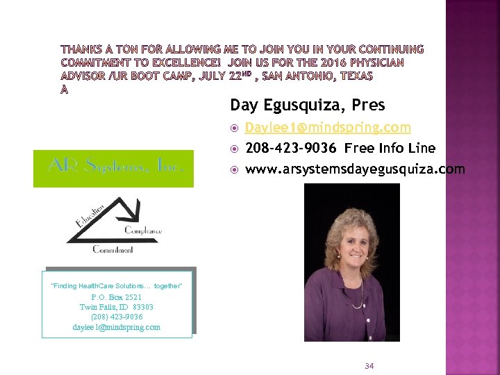 Day Egusquiza, Pres Daylee 1@mindspring. com 208 -423 -9036 Free Info Line www. arsystemsdayegusquiza.