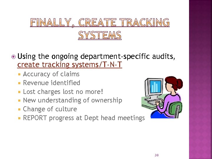  Using the ongoing department-specific audits, create tracking systems/T-N-T Accuracy of claims Revenue identified