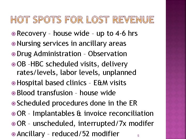  Recovery – house wide – up to 4 -6 hrs Nursing services in