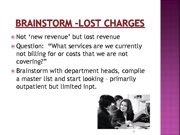 BRAINSTORM –LOST CHARGES Not ‘new revenue’ but lost revenue Question: “What services are we