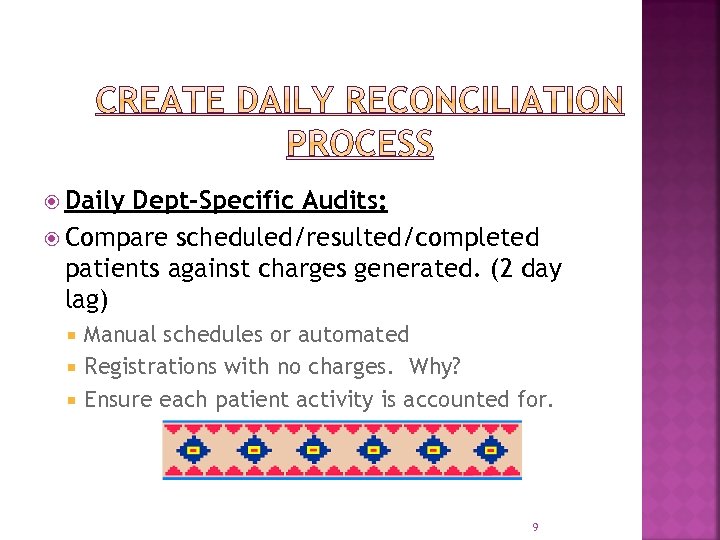  Daily Dept-Specific Audits: Compare scheduled/resulted/completed patients against charges generated. (2 day lag) Manual