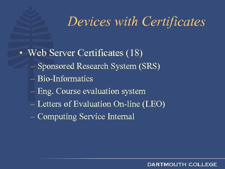 Devices with Certificates • Web Server Certificates (18) – Sponsored Research System (SRS) –
