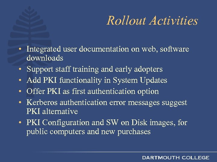 Rollout Activities • Integrated user documentation on web, software downloads • Support staff training