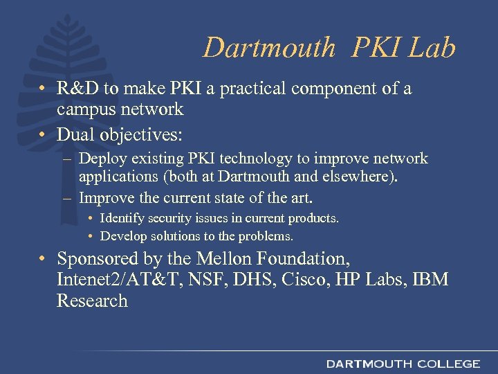 Dartmouth PKI Lab • R&D to make PKI a practical component of a campus