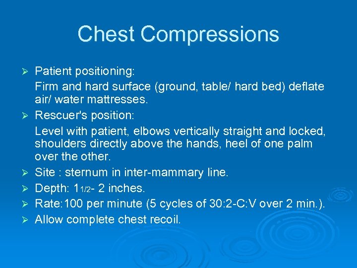 Chest Compressions Ø Ø Ø Patient positioning: Firm and hard surface (ground, table/ hard