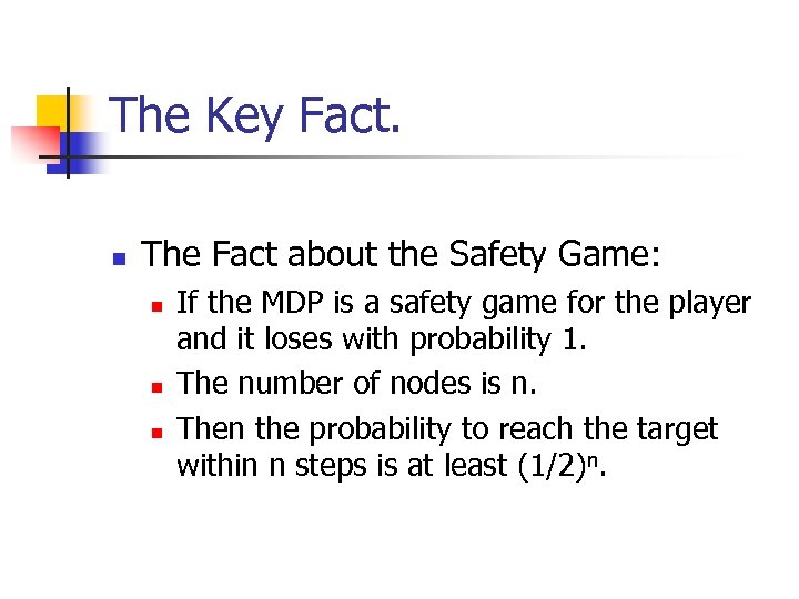 The Key Fact. n The Fact about the Safety Game: n n n If