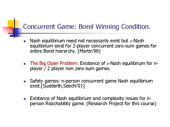 Concurrent Game: Borel Winning Condition. n n Nash equilibrium need not necessarily exist but