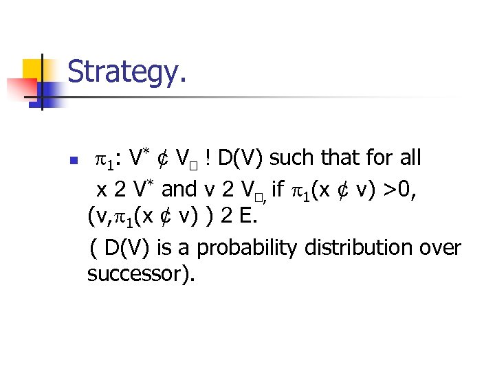 Strategy. n 1: V* ¢ V ! D(V) such that for all x 2