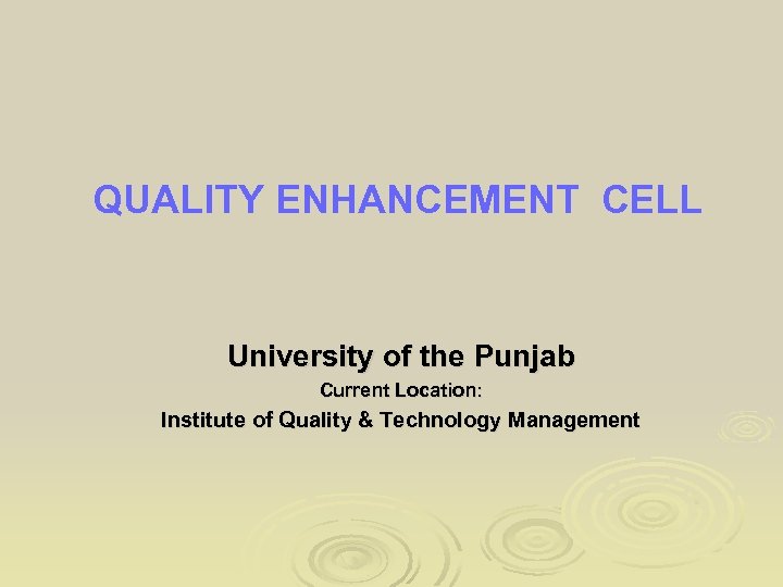 QUALITY ENHANCEMENT CELL University of the Punjab Current Location: Institute of Quality & Technology