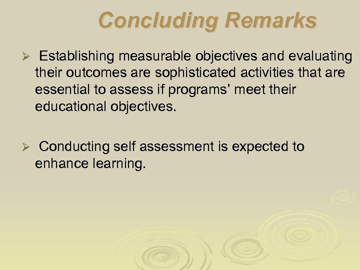 Concluding Remarks Ø Establishing measurable objectives and evaluating their outcomes are sophisticated activities that