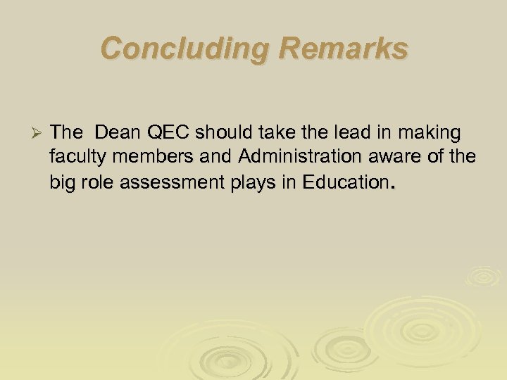 Concluding Remarks Ø The Dean QEC should take the lead in making faculty members