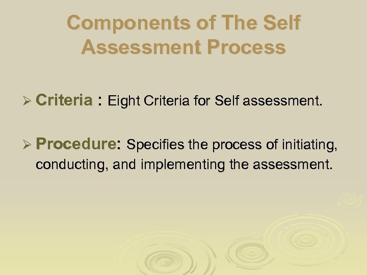 Components of The Self Assessment Process Ø Criteria : Eight Criteria for Self assessment.