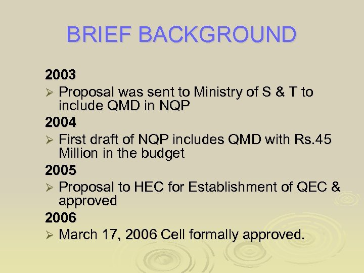 BRIEF BACKGROUND 2003 Ø Proposal was sent to Ministry of S & T to