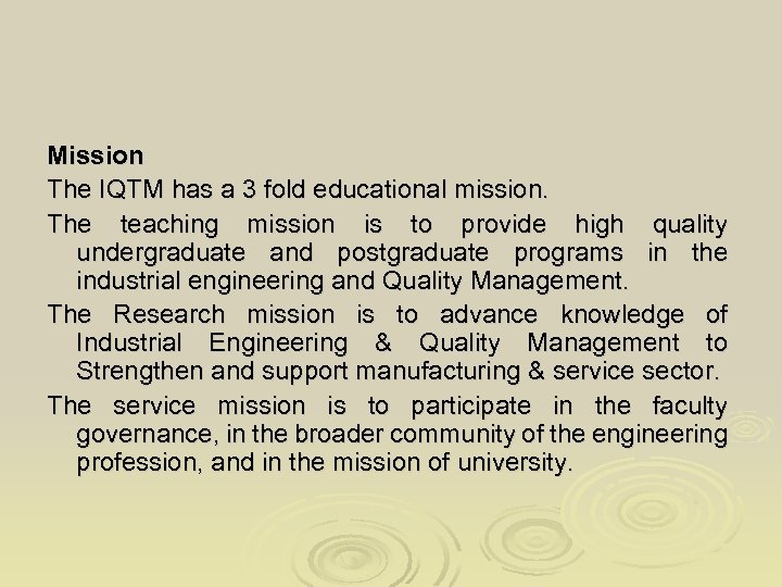 Mission The IQTM has a 3 fold educational mission. The teaching mission is to