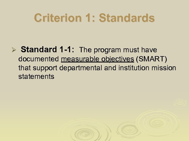 Criterion 1: Standards Ø Standard 1 -1: The program must have documented measurable objectives