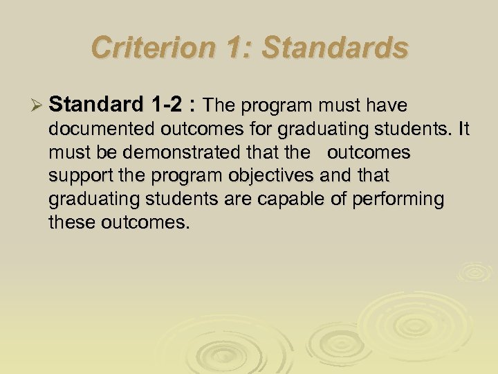 Criterion 1: Standards Ø Standard 1 -2 : The program must have documented outcomes