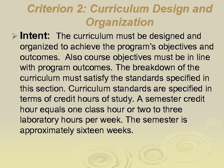 Criterion 2: Curriculum Design and Organization Ø Intent: The curriculum must be designed and