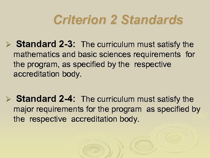 Criterion 2 Standards Ø Standard 2 -3: The curriculum must satisfy the mathematics and