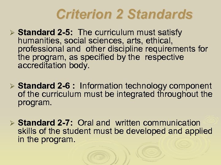 Criterion 2 Standards Ø Standard 2 -5: The curriculum must satisfy humanities, social sciences,