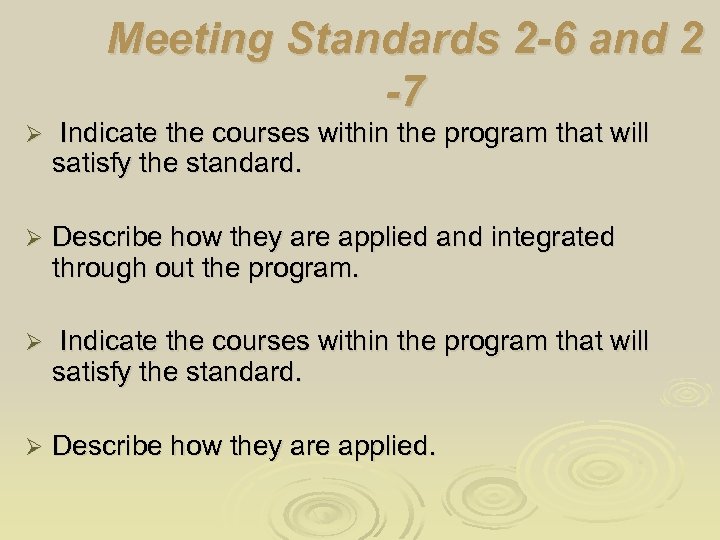 Meeting Standards 2 -6 and 2 -7 Ø Indicate the courses within the program