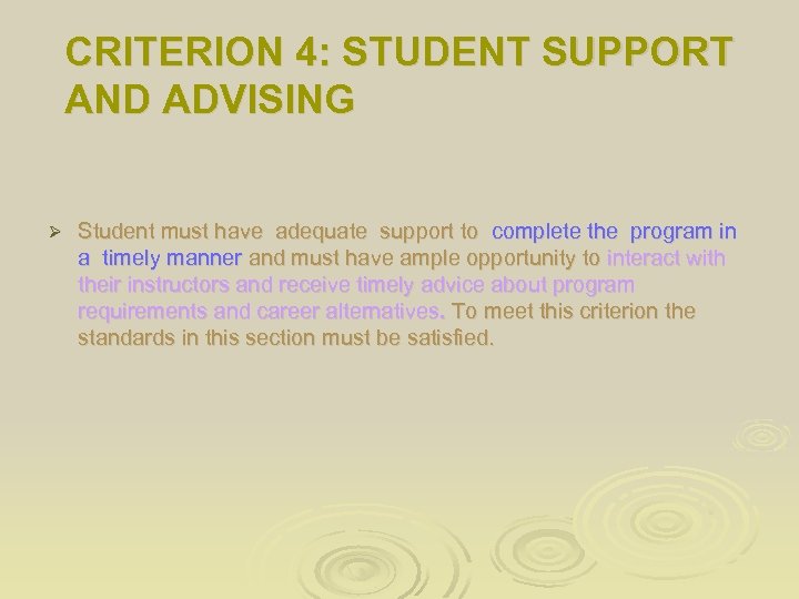 CRITERION 4: STUDENT SUPPORT AND ADVISING Ø Student must have adequate support to complete