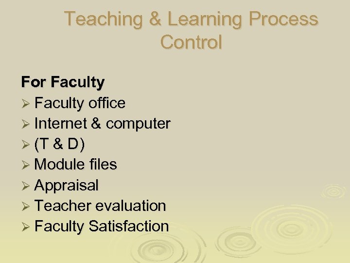 Teaching & Learning Process Control For Faculty Ø Faculty office Ø Internet & computer