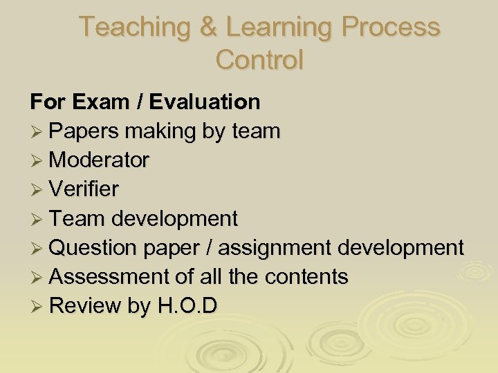 Teaching & Learning Process Control For Exam / Evaluation Ø Papers making by team