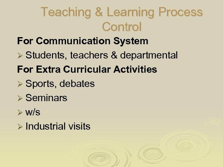 Teaching & Learning Process Control For Communication System Ø Students, teachers & departmental For