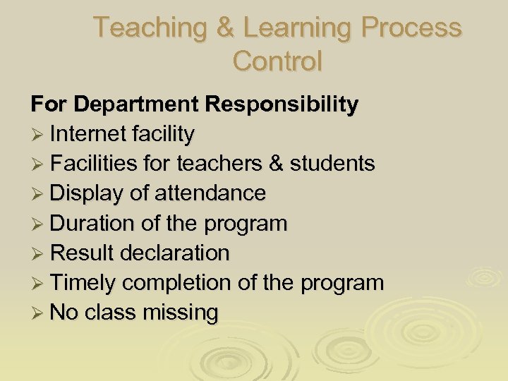 Teaching & Learning Process Control For Department Responsibility Ø Internet facility Ø Facilities for