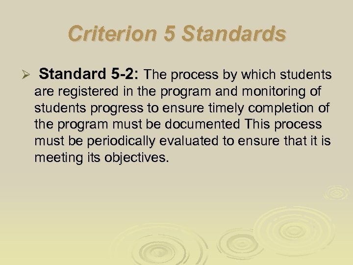 Criterion 5 Standards Ø Standard 5 -2: The process by which students are registered